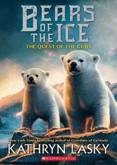 The Quest of the Cubs (Bears of the Ice #1), Paperback/Kathryn Lasky