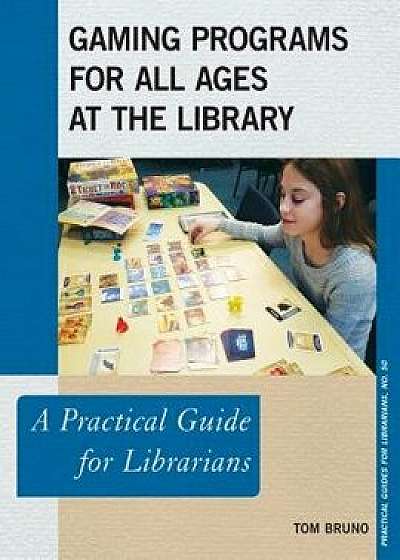Gaming Programs for All Ages at the Library, Paperback/Tom Bruno