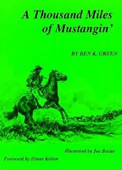 A Thousand Miles of Mustangin, Paperback/Ben K. Green