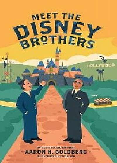 Meet the Disney Brothers: A Unique Biography about Walt Disney, Hardcover/Aaron H. Goldberg