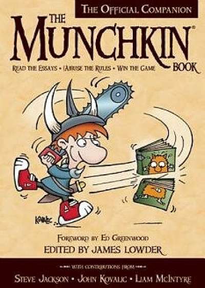 The Munchkin Book: The Official Companion - Read the Essays (Ab)Use the Rules Win the Game, Paperback/James Lowder