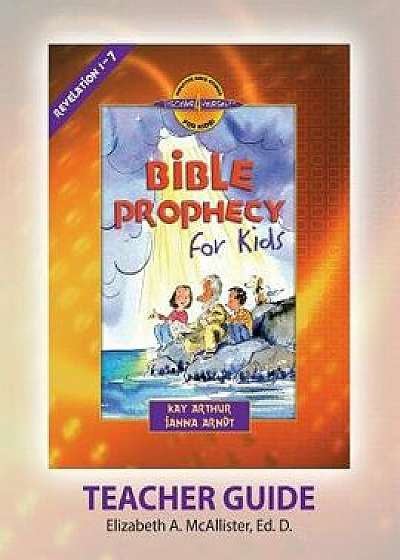 Discover 4 Yourself(r) Teacher Guide: Bible Prophecy for Kids, Paperback/Elizabeth a. McAllister