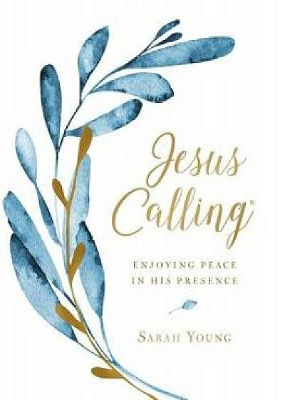 Jesus Calling (Large Text Cloth Botanical Cover): Enjoying Peace in His Presence, Hardcover/Sarah Young