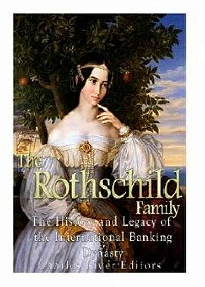 The Rothschild Family: The History and Legacy of the International Banking Dynas, Paperback/Charles River Editors