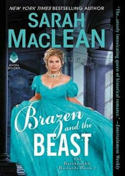 Brazen and the Beast: The Bareknuckle Bastards Book II/Sarah MacLean