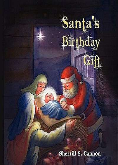 Santa's Birthday Gift, Paperback/Sherrill S. Cannon