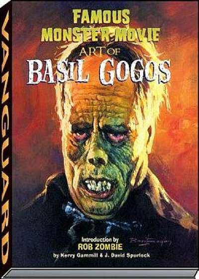 Famous Monster Movie Art of Basil Gogos, Hardcover/Kerry Gammill