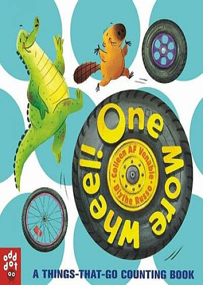 One More Wheel!: A Things-That-Go Counting Book/Colleen AF Venable
