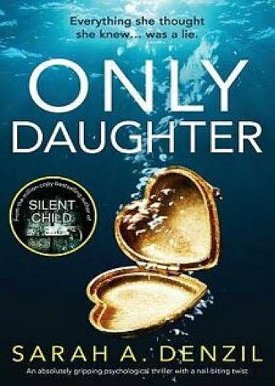 Only Daughter: An Absolutely Gripping Psychological Thriller with a Nail-Biting Twist, Paperback/Sarah a. Denzil