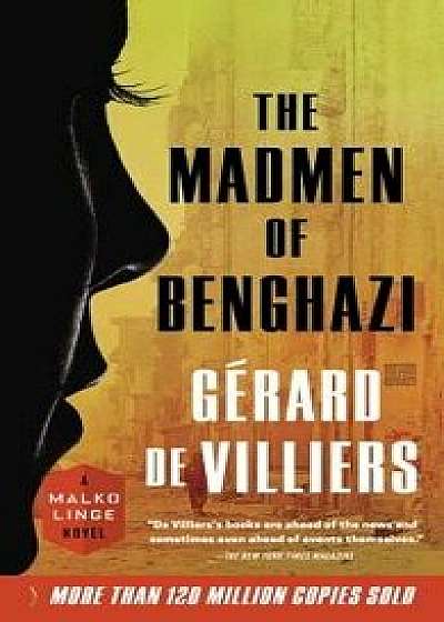 The Madmen of Benghazi/Gerard De Villiers