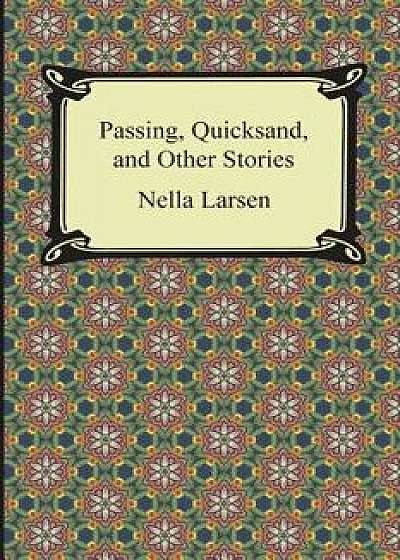 Passing, Quicksand, and Other Stories, Paperback/Nella Larsen