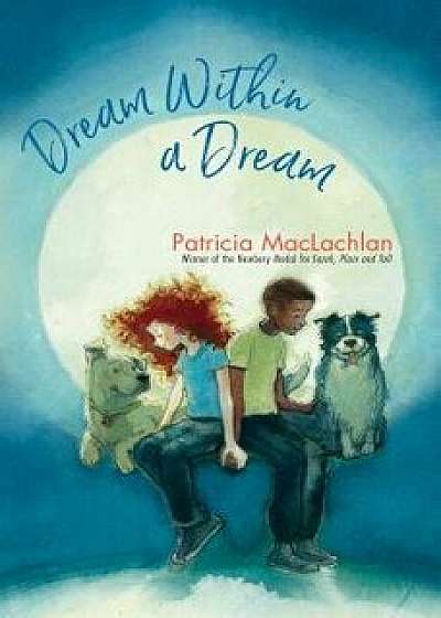 Dream Within a Dream, Hardcover/Patricia MacLachlan