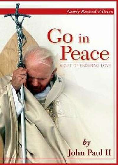 Go in Peace: A Gift of Enduring Love, Paperback/John Paul II