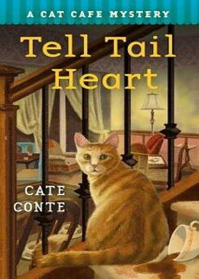 The Tell Tail Heart: A Cat Cafe Mystery/Cate Conte