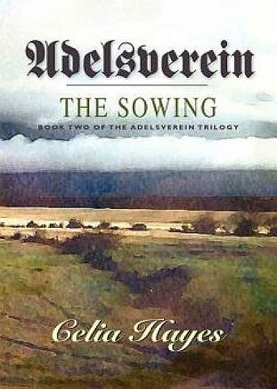 Adelsverein: The Sowing/Celia Hayes