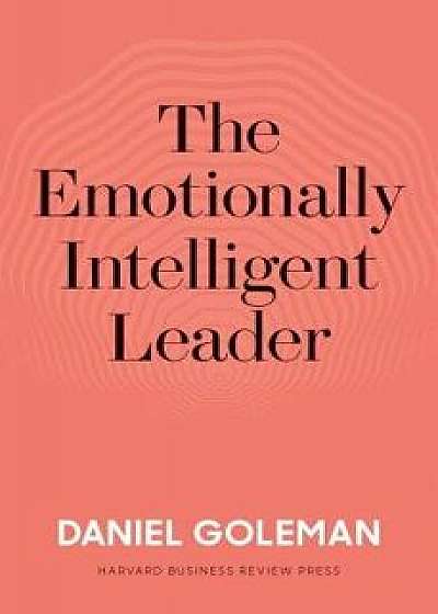 The Emotionally Intelligent Leader, Hardcover/Daniel Goleman