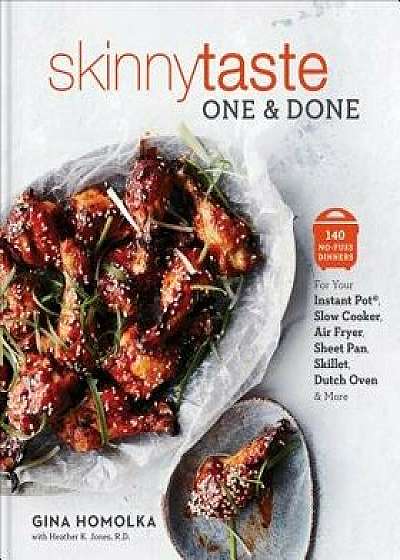Skinnytaste One and Done: 140 No-Fuss Dinners for Your Instant Pot(r), Slow Cooker, Air Fryer, Sheet Pan, Skillet, Dutch Oven, and More, Hardcover/Gina Homolka