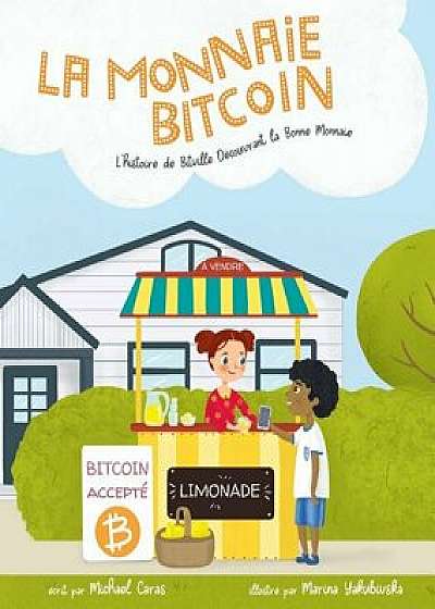 La Monnaie Bitcoin: L'histoire de Bitville Découvrant la Bonne Monnaie, Paperback/Michael Caras