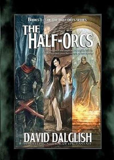 The Half-Orcs: Books 1-5, Paperback/David Dalglish