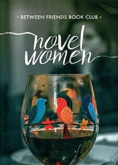 Novel Women, Paperback/Between Friends Book Club