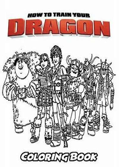 How to Train Your Dragon Coloring Book: Coloring Book for Kids and Adults, Activity Book with Fun, Easy, and Relaxing Coloring Pages, Paperback/Alexa Ivazewa