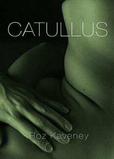 Catullus, Paperback/Roz Kaveney