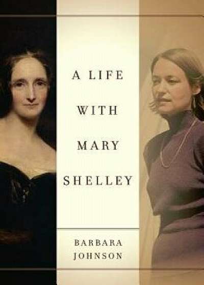 A Life with Mary Shelley, Paperback/Barbara Johnson