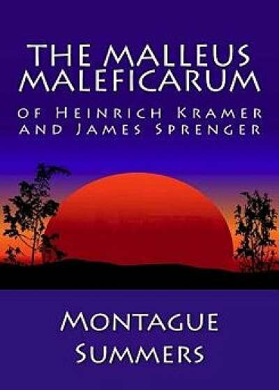 The Malleus Maleficarum of Heinrich Kramer and James Sprenger, Paperback/Montague Summers