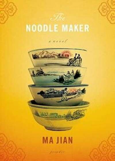 The Noodle Maker, Paperback/Ma Jian