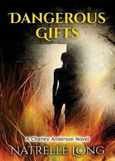 Dangerous Gifts: A Charley Anderson Novel, Paperback/Natrelle Long