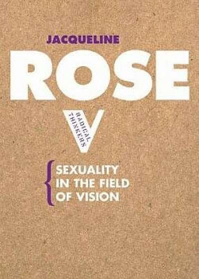 Sexuality in the Field of Vision, Paperback/Jacqueline Rose