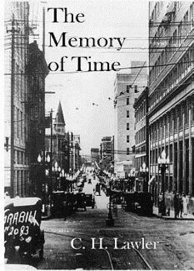 The Memory of Time, Paperback/C. H. Lawler