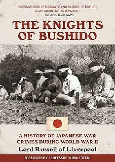 The Knights of Bushido: A History of Japanese War Crimes During World War II, Paperback/Edward Frederick Langley Russell