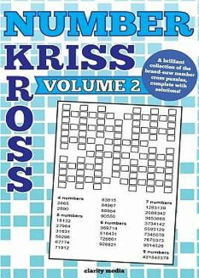Number Kriss Kross Volume 2: 100 Brand New Number Cross Puzzles, Complete with Solutions, Paperback/Clarity Media