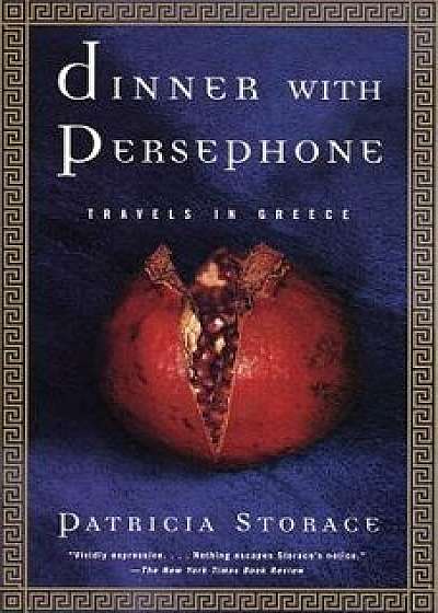 Dinner with Persephone: Travels in Greece, Paperback/Patricia Storace