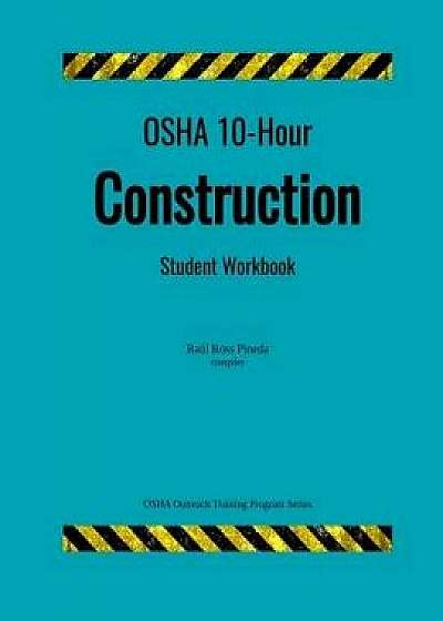 OSHA 10 Construction; Student Handouts, Paperback/Raul Ross Pineda