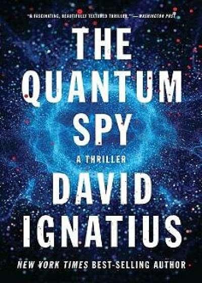 The Quantum Spy: A Thriller, Paperback/David Ignatius