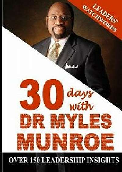Leaders' Watchwords: 30 Days with Dr. Myles Munroe, Paperback/Israelmore Ayivor
