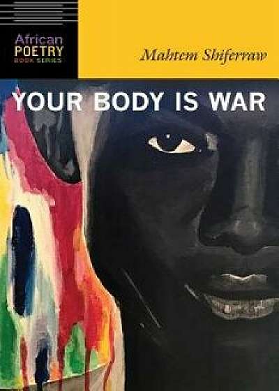 Your Body Is War, Paperback/Mahtem Shiferraw