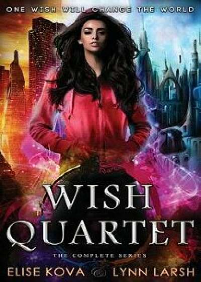 Wish Quartet: The Complete Series, Paperback/Elise Kova