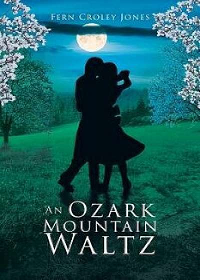An Ozark Mountain Waltz, Paperback/Fern Croley Jones