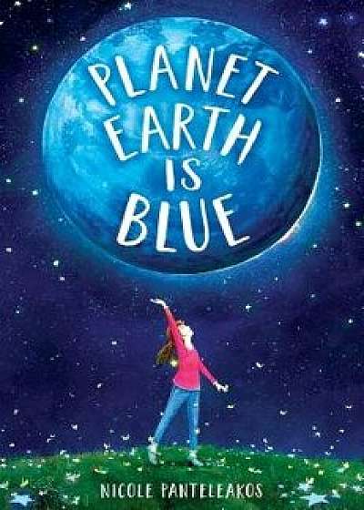 Planet Earth Is Blue, Hardcover/Nicole Panteleakos