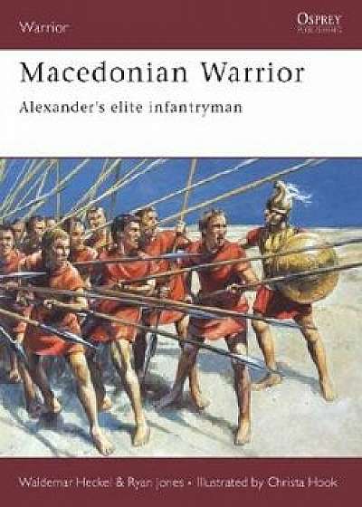 Macedonian Warrior: Alexander's Elite Infantryman, Paperback/Waldemar Heckel