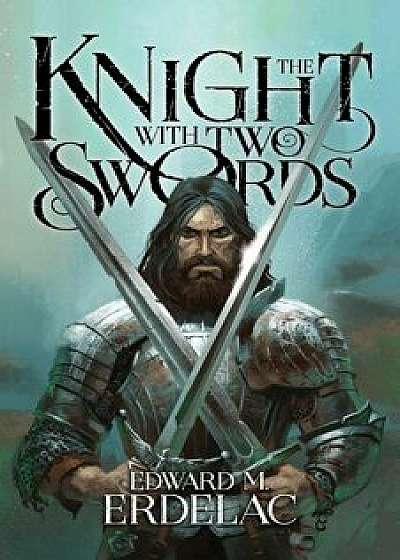 The Knight with Two Swords, Paperback/Edward M. Erdelac