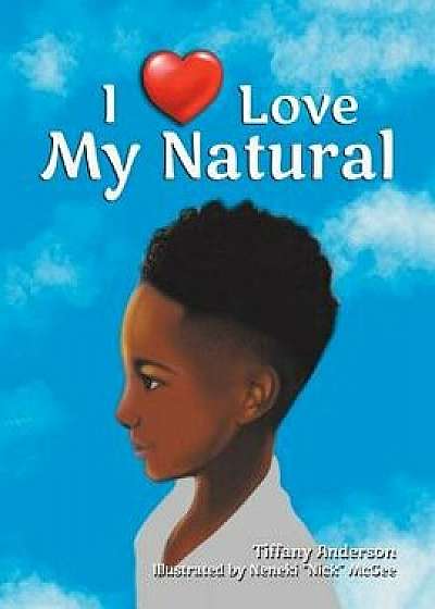 I Love My Natural, Paperback/Tiffany Anderson