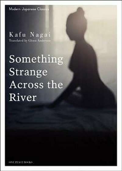 Something Strange Across the River, Paperback/Kafu Nagai
