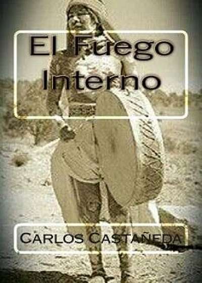 El Fuego Interno, Paperback/Carlos Castaneda