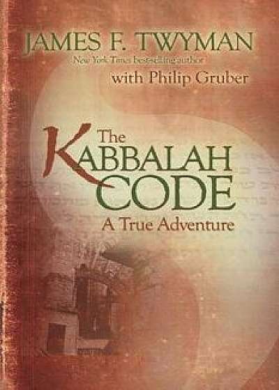 Kabbalah Code: A True Adventure, Paperback/James F. Twyman