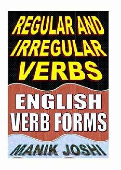 Regular and Irregular Verbs: English Verb Forms, Paperback/MR Manik Joshi