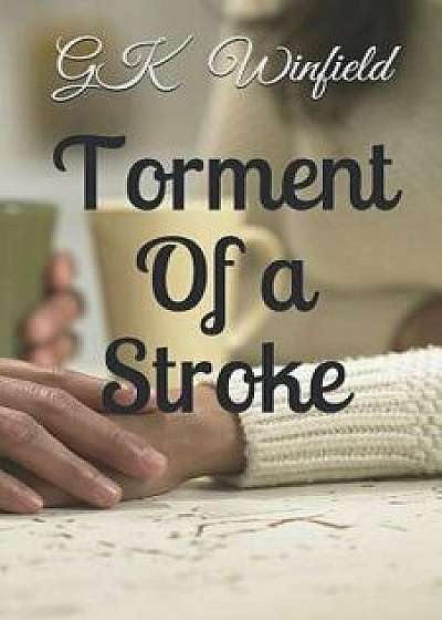 Torment of a Stroke, Paperback/Gk Winfield